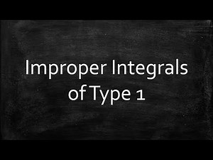 Improper Integrals of Type 1