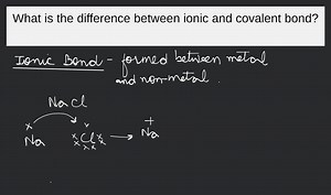 What is the difference between ionic and covalent bond?... | Filo