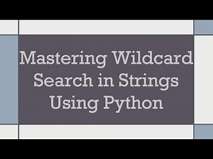 Mastering Wildcard Search in Strings Using Python