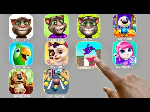 Talking Tom,Grimace Story,My Hank,My Angela 2,Talking Ben,Cat Runner,Talking Pierre,My Cat,My Tom