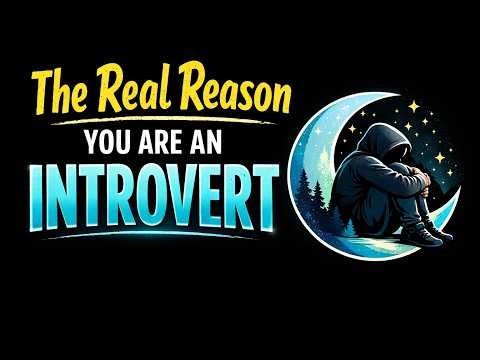 Why are you an introvert? Is it good or bad ?