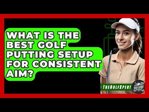 What Is The Best Golf Putting Setup For Consistent Aim? - The Golf Xpert