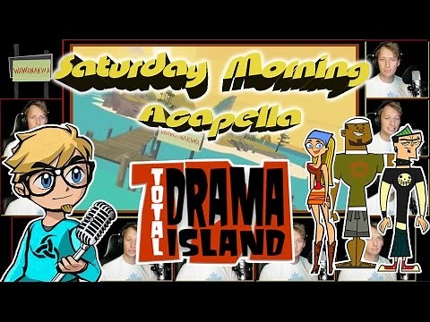 TOTAL DRAMA ISLAND Theme - Saturday Morning Acapella