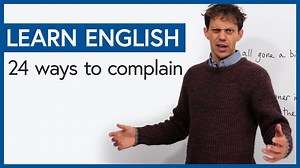 Improve Your Vocabulary: 24 ways to complain in English