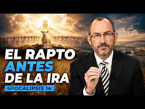 El Rapto Antes de la Ira de Dios: Lo Que Revela Apocalipsis 14