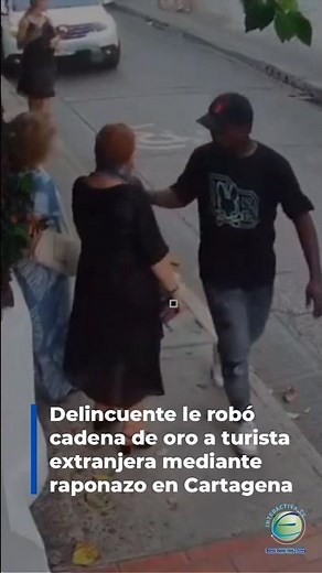 🚨 Delincuente robó una cadena de oro a turista extranjera mediante raponazo en Cartagena