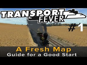 Transport Fever - "A Fresh Map" Beginners Guide for a Good Start (Ep#1 Let's Play)