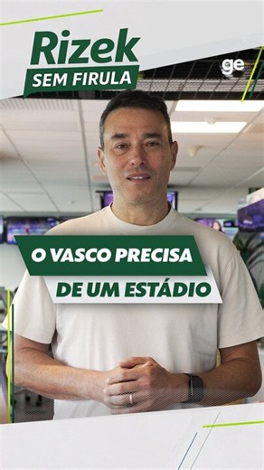 "O Vasco precisa de um estádio", Rizek analisa nova fase do clube.
