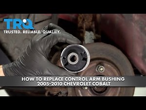 How to Replace Control Arm Bushing 2005-2010 Chevrolet Cobalt