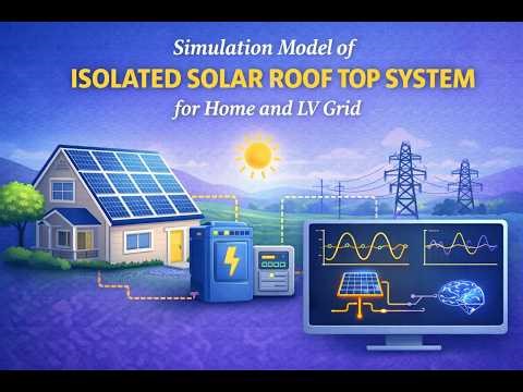 Simulation Model of Isolated Solar Roof Top System for Home and LV Grid | Solar Energy Project