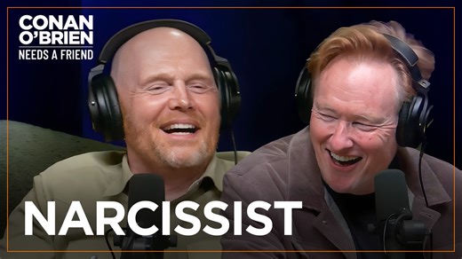 Bill Burr thinks narcissism is the only explanation for Conan constantly asking how his guests feel about being his friend. | Team Coco