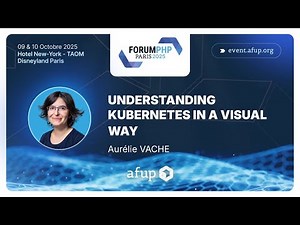 Understanding Kubernetes in a visual way 🇫🇷 - Aurélie Vache - Forum PHP 2025