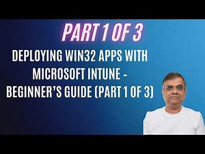 Deploying Win32 Apps with Microsoft Intune – Beginner’s Guide (Part 1 of 3)