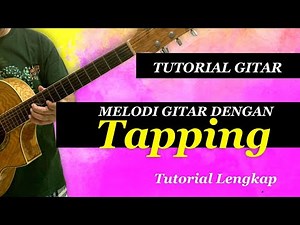 BELAJAR BERMAIN GITAR - TEKNIK TAPPING PADA MELODI GITAR
