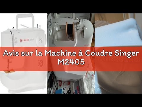 Avis sur la Machine à Coudre Singer M2405