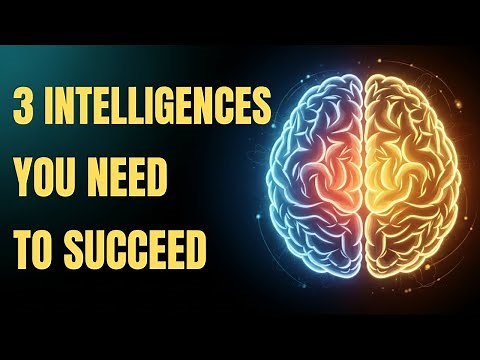3 Types of Intelligence You Need to Succeed