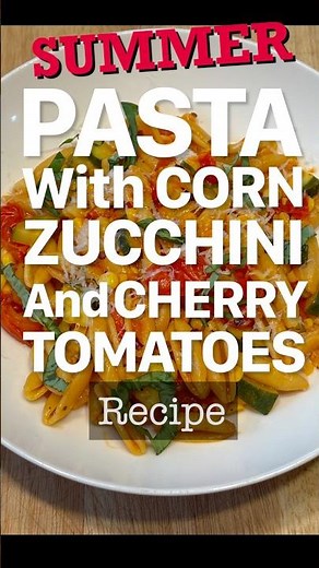 Summer Pasta with Corn, Tomatoes and Zucchini Recipe! This Cavatelli Fresh Summer Pasta is the Best!