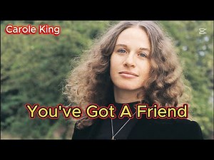 You've Got A Friend - Carole King (with lyrics and photos)