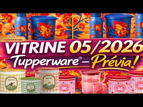 VITRINE 05/2026/Tupperware PRÉVIA /Lançamentos