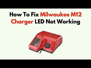 How to Fix Milwaukee M12 Charger LED Not Working – Indicator Light & Power Diagnosis