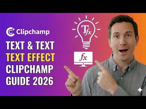 Text and Text Effects in Clipchamp | Guide 2026