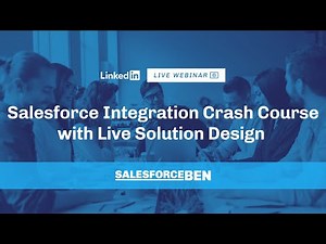 Salesforce Integration Crash Course with Live Solution Design