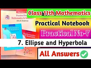 Class 11th Mathematics Practical Notebook|| Practical no.7 Ellipse and Hyperbola all answers||
