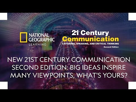 New 21st Century Communication Second Edition- Big Ideas Inspire Many Viewpoints. What’s yours?