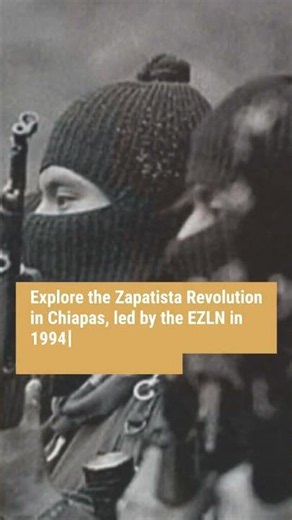ZAPATISTA REVOLUTION: Chiapas and the EZLN in 1994