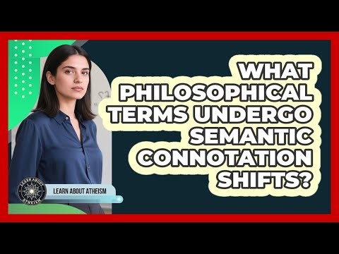 What Philosophical Terms Undergo Semantic Connotation Shifts?