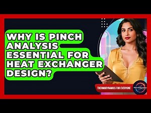 Why Is Pinch Analysis Essential For Heat Exchanger Design? - Thermodynamics For Everyone
