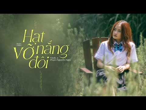 HẠT NẮNG VỠ ĐÔI | VAnh. x Phạm Nguyên Ngọc (OFFICIAL MV)
