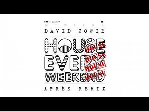 David Zowie - House Every Weekend (Après Remix)