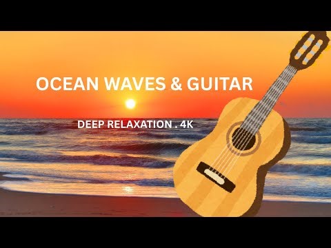 Ocean Waves & Classic Guitar • Deep Relaxation Music for Sleep, Focus & Stress Relief 🌊🎸