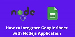 How to Integrate Google Sheet in Nodejs Application
