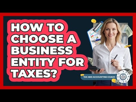 How To Choose A Business Entity For Taxes?