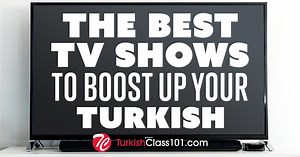 Must-Watch Turkish TV Shows to Improve Your Turkish