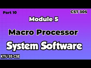Macro Processor|Module 5|System Software|CST305|Part 10|KTU S5 CSE|#systemsoftware #2019 #ktu