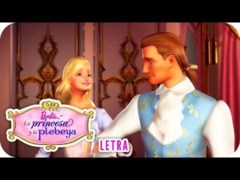 Una Princesa | Letra | Barbie™ en "La princesa y la plebeya"