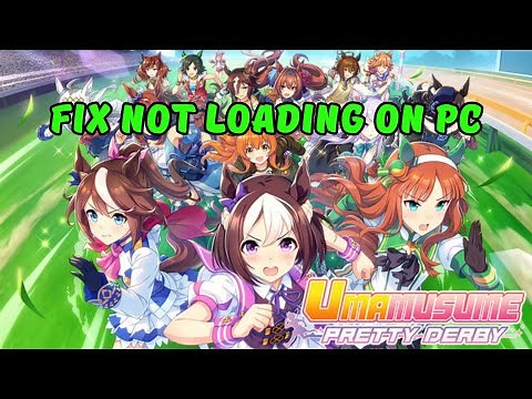 How To Fix Umamusume: Pretty Derby Not Loading/Stuck on Loading Screen Error On PC