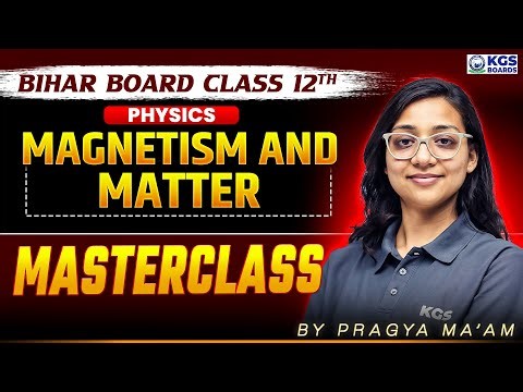 Magnetism and Matter | Bihar Board Physics Class 12 Masterclass | Physics by Pragya Ma'am | KGS