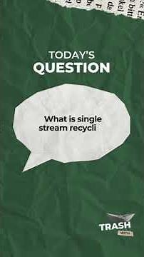 Trash Talk | What is Single Stream Recycling and How Does it Work?