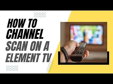 How To Channel Scan on a Element TV