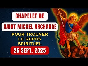 Chapelet de Saint Michel Archange, Vendredi 26 septembre 2025 - Pour Trouver Le Repos Spirituel
