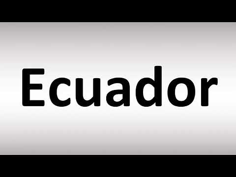 How to Pronounce Ecuador