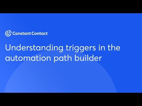 Understanding triggers in the automation path builder | Constant Contact