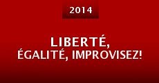 Liberté, égalité, improvisez! (2014)  - Ver Película Completa en Español - FULLTV