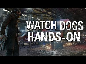 WATCH DOGS HAND-ONS PREVIEW - Skills, Combat, Hacking & Driving