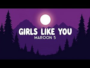 Girls Like You – Maroon 5 (Lyrics) | Emotional Pop Love Song | Clean Lyric Video