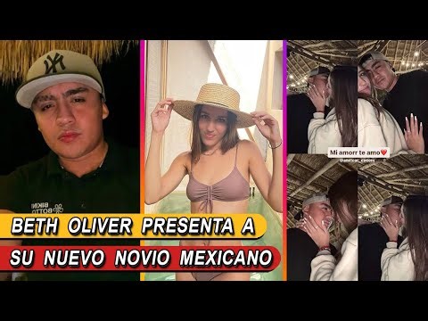 Beth Oliver introduces her new Mexican boyfriend #betholiver